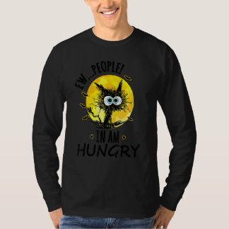 Ew People I Am Hungry Black Cat Halloween T-Shirt