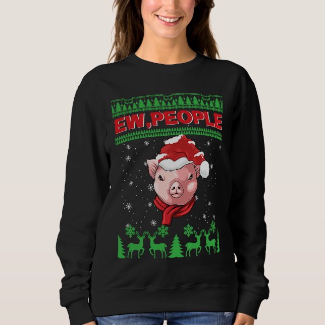 Ew People Pig Ugly Christmas Sweatshirt (Vorderseite)