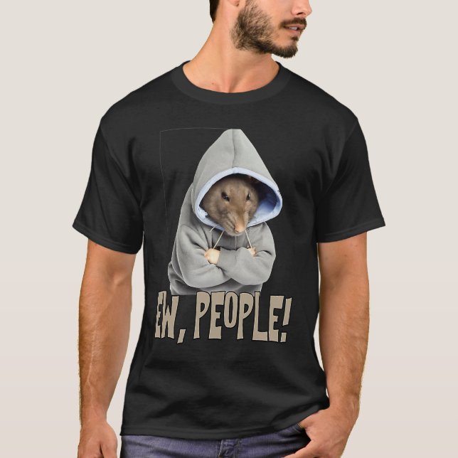 Ew people Rat  saying statement sarcasm T-Shirt (Vorderseite)