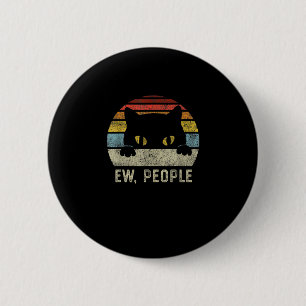 Ew People Retro Cat Funny Vintag Anti Social Inti Button