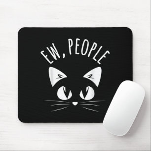EW, PEOPLE Tee Shirt Funny Cat Anti-Social Introve Mousepad