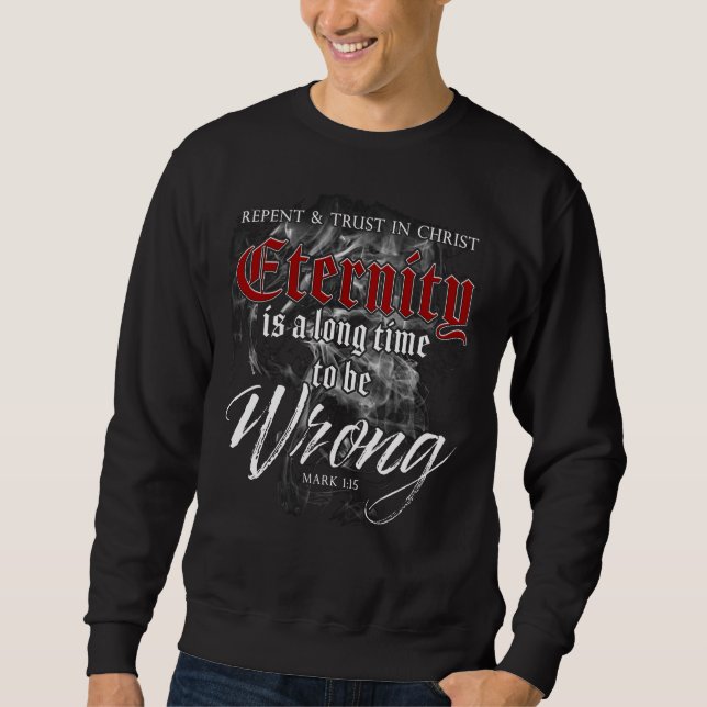 Ewigkeit: Lange Zeit, um falsch zu sein - Christli Sweatshirt (Vorderseite)
