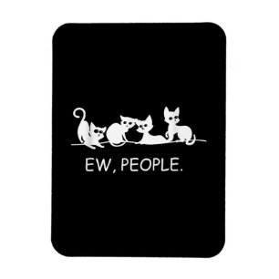 Eww People   Funny Cat Sprichwort   Geschenk des K Magnet