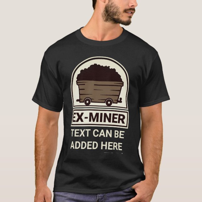 Ex Miner mit Personalisiertem Text T-Shirt (Vorderseite)