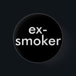 ex Raucher beendigte zu rauchen Button<br><div class="desc">Sie rauchen nicht mehr und ich bin also stolz auf Sie ~ Abnutzung Ihr Stolz auch</div>