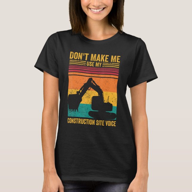 Excavator Operator HEO Don t Make Construction Sit T-Shirt (Vorderseite)