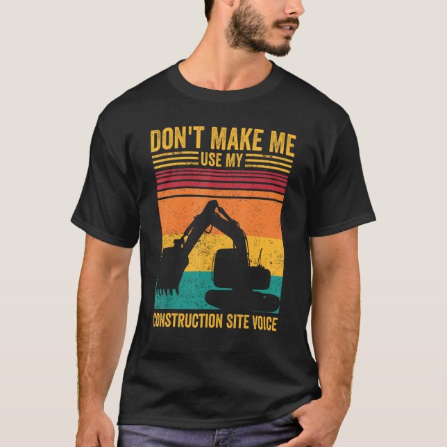 Excavator Operator HEO Don t Make Construction Sit T-Shirt (Vorderseite)