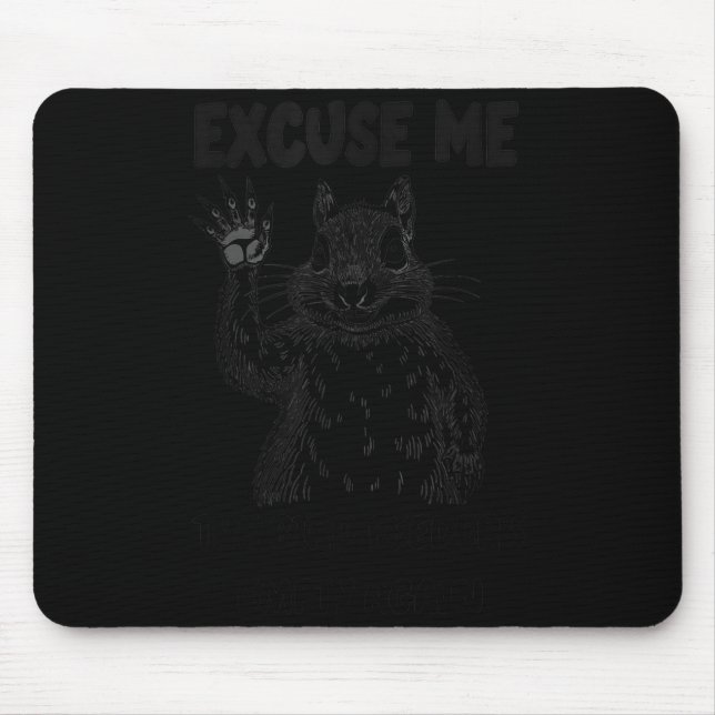 Excuse Me The Bird Feeder's Empty Again Squirrel Q Mousepad (Vorne)