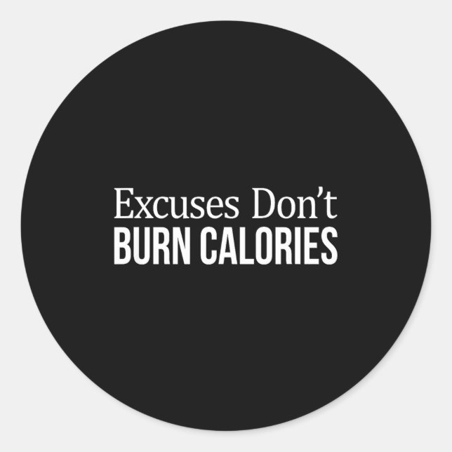 Excuses Don't Burn Calories -  Runder Aufkleber (Vorderseite)