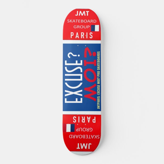 EXCUSTIEREN SIE MOI JMT PARIS 8 1/4" Skateboard De (Vorderseite)