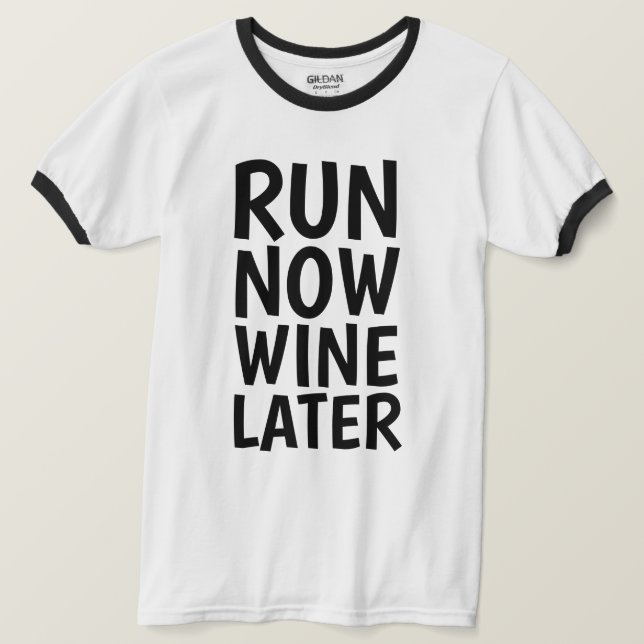 EXÉCUTEZ MAINTENANT DU VIN PLUS TARD, T-shirts Fun (Design devant)