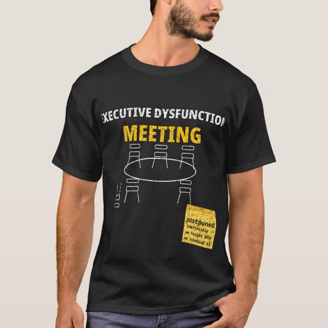 Executive Dysfunction Meeting Tee — ND Tee (Vorderseite)