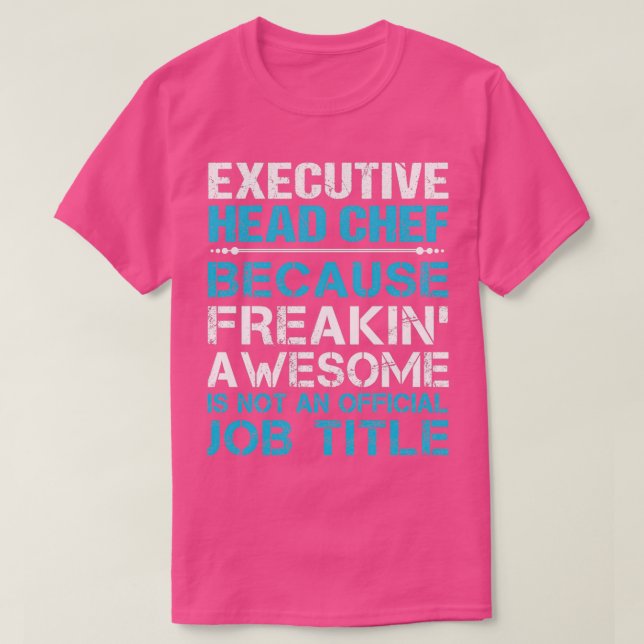 Executive Head Chef Freaking Awesome Job Gift Item T-Shirt (Design vorne)