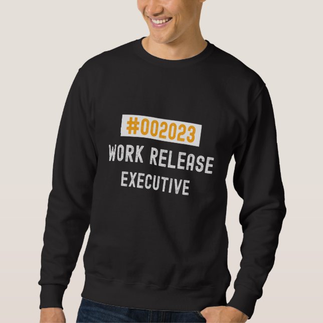 Executive work release 2023 retired or retiring sweatshirt (Vorderseite)