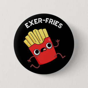 Exer fries Funny Fries Puns Dark BG Button