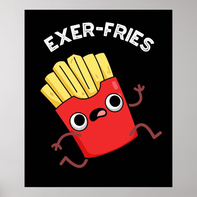 Exer fries Funny Fries Puns Dark BG Poster (Vorne)