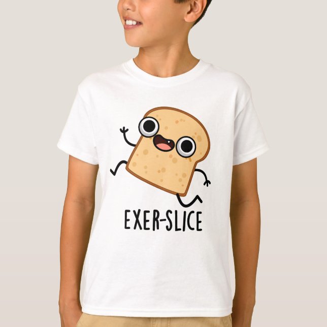 Exer-slice Funny Bread Pun  T-Shirt (Vorderseite)