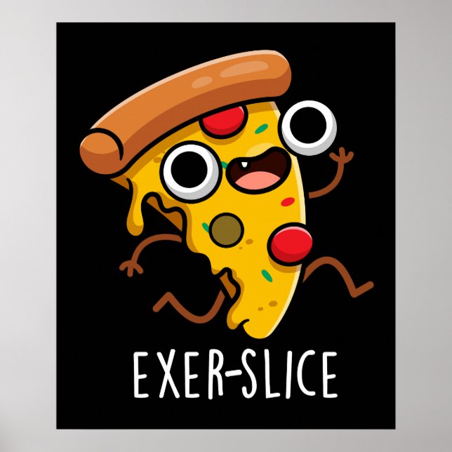 Exer-Slice Funny Pizza Pun Dark BG Poster (Vorne)