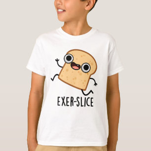 Exer-slice Lustiges Brot Wortspiel T-Shirt