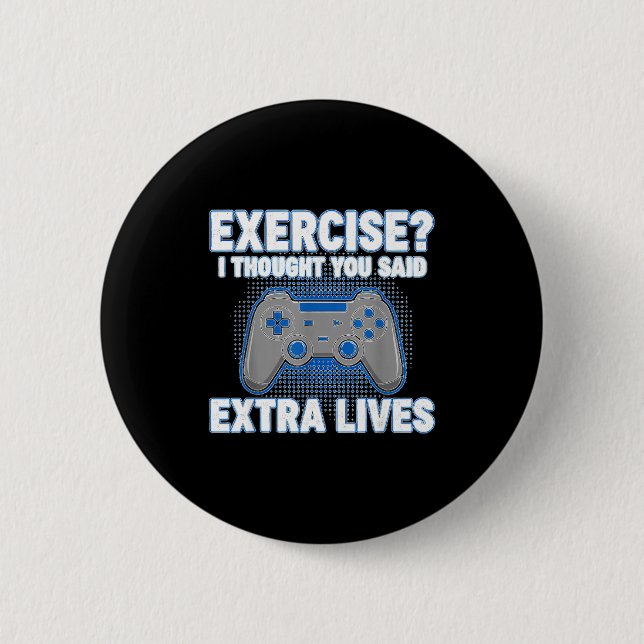 Exercise I Thought You Said Extra Lives Funny Game Button (Vorderseite)