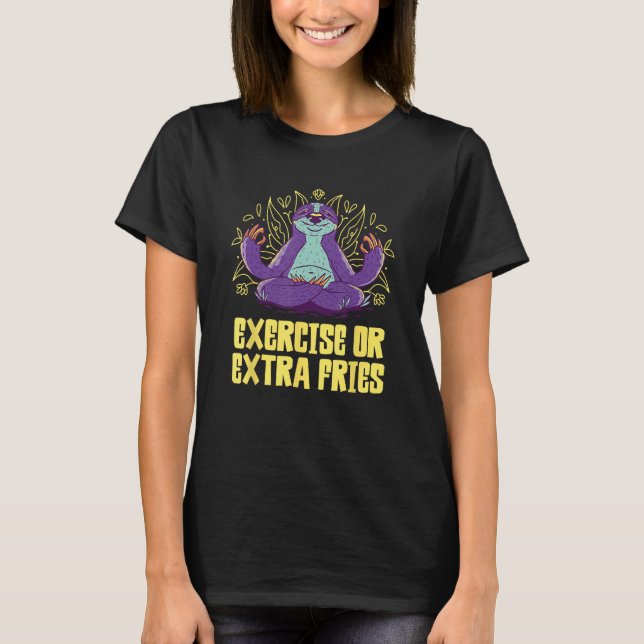 Exercise or Extra Fries Sloth  Workout Lazy Gym Fi T-Shirt (Vorderseite)