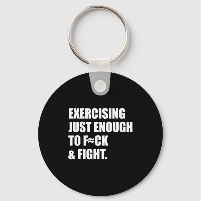 Exercising Just-enough To Fck &amp; Fight Men Wome Schlüsselanhänger (Vorderseite)