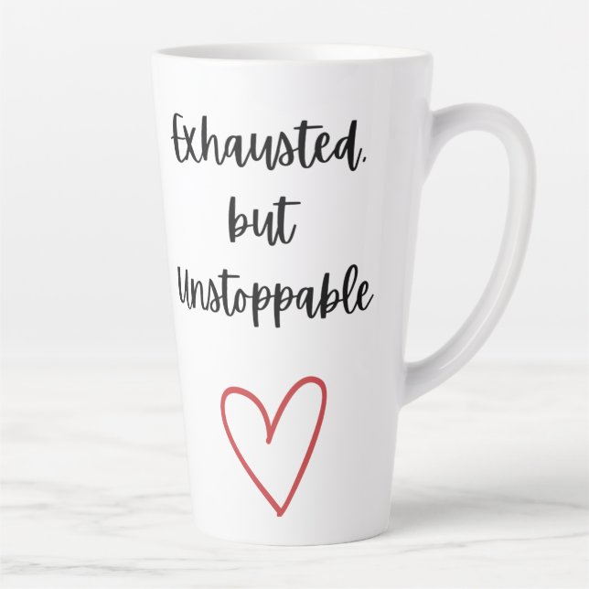 Exhausted but Unstoppable Mug (Droite)