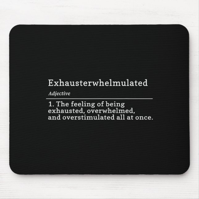 Exhausterwhelmulated Definition - Feeling Of Being Mousepad (Vorne)