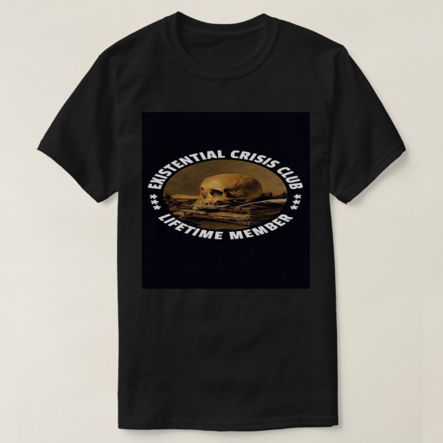 Existential crisis club T-Shirt (Design vorne)