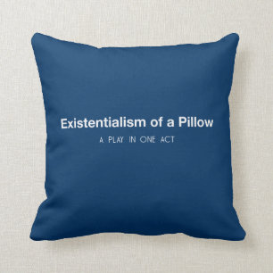 Existentialism eines KISSENS Kissen