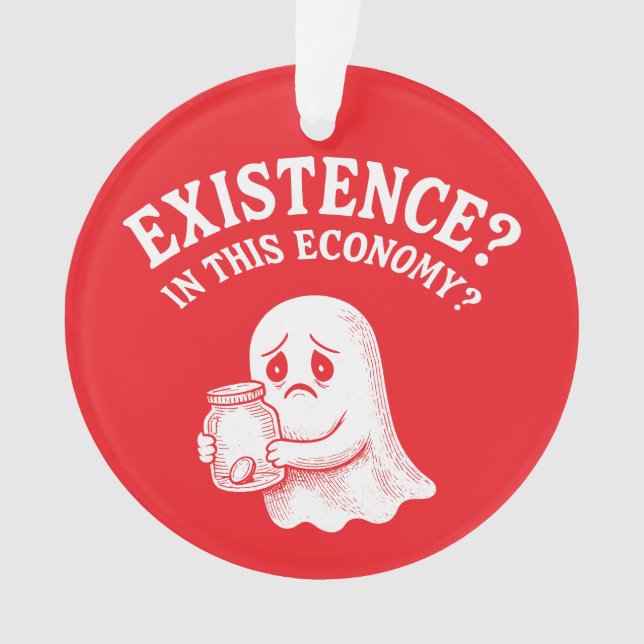 Existenz? In dieser Wirtschaft? Boo, ich werde geh Ornament (Vorderseite)