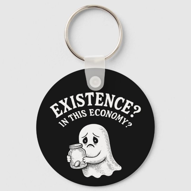 Existenz? In dieser Wirtschaft? Boo, ich werde geh Schlüsselanhänger (Vorderseite)