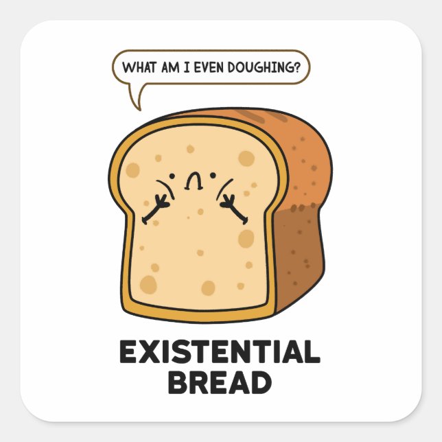 Existenzbrot Funny Bread Pustenaufkleber Quadratischer Aufkleber (Vorderseite)