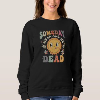 Existenzielle wir-werden-alle-tot sein Casual-Bout Sweatshirt