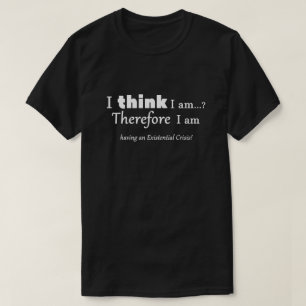 Existenzkrise T-Shirt