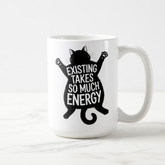 Existing Takes So Much Energy Fat Cat Humor Kaffeetasse