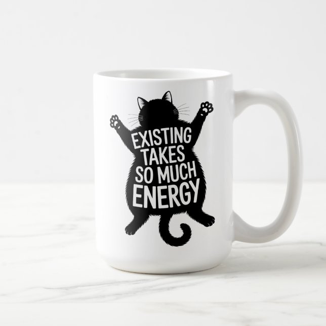 Existing Takes So Much Energy Fat Cat Humor Kaffeetasse (Rechts)