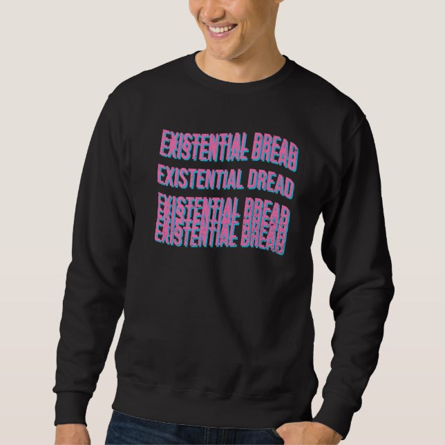 Existisches Dread Slogan Streetwear ästhetisches R Sweatshirt (Vorderseite)