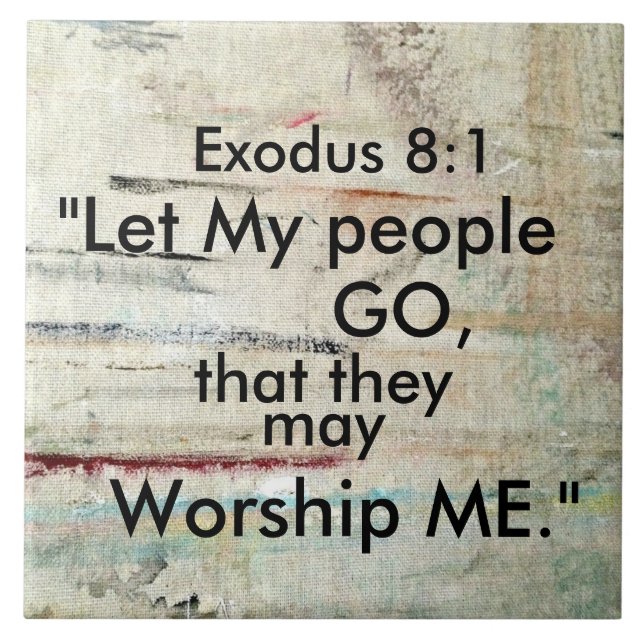 Exodus 8:1 Ließ meine Leute gehen, Bibel Verse Fliese (Vorderseite)