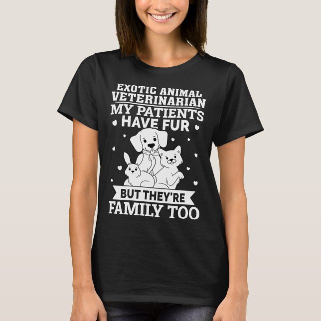Exotic Animal Veterinarian My Patients Have Fur T-Shirt (Vorderseite)