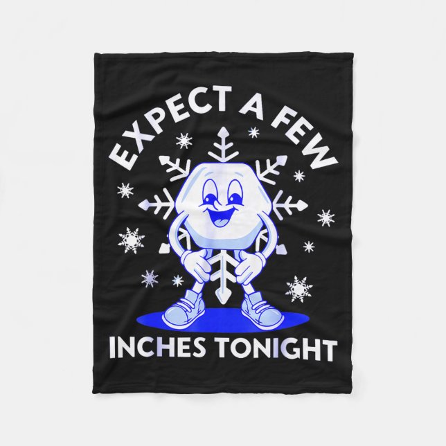 Expect A Few Inches Tonight Funny Snow Inappropria Fleecedecke (Vorderseite)