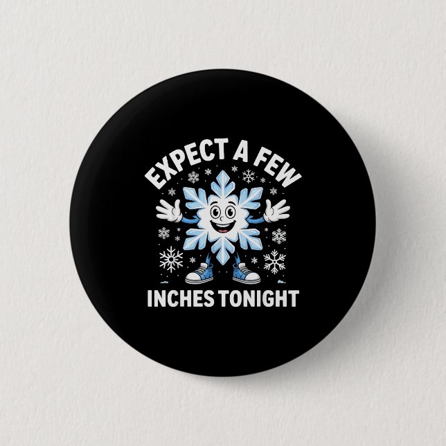 Expect A Few Inches Tonight Funny Snow Joke Christ Button (Vorderseite)