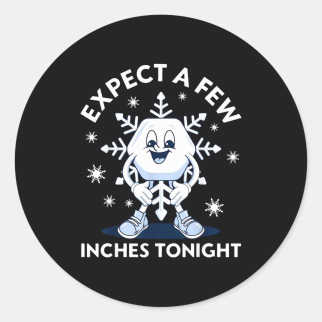 Expect A Few Inches Tonight Funny Snow  Runder Aufkleber (Vorderseite)