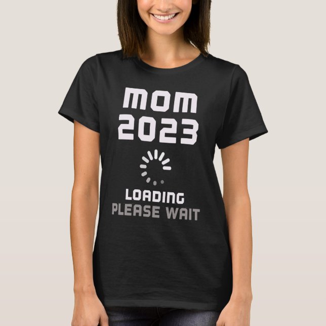 Expecting Mother Baby MOM LOADING 2023 Pregnant Pr T-Shirt (Vorderseite)