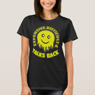 Expensive Difficult And Talk Back T-Shirt