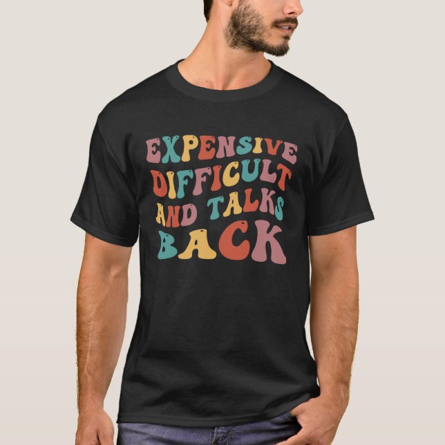 Expensive Difficult And Talks Back Mothers  Day T-Shirt (Vorderseite)
