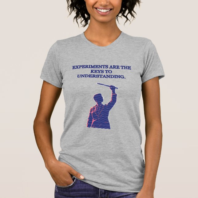 Experiments Are Keys to Understanding Science T-Shirt (Vorderseite)