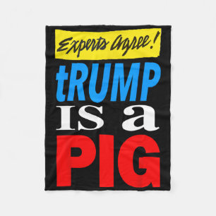 Experten sind sich einig, Trump ist ein Schwein Fleecedecke