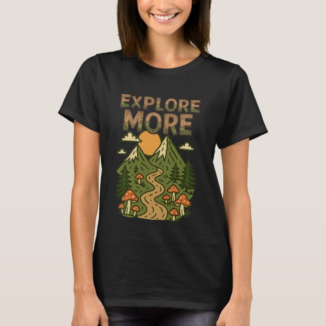 Explore More Mountains | Mushroom Hiking Adventure T-Shirt (Vorderseite)