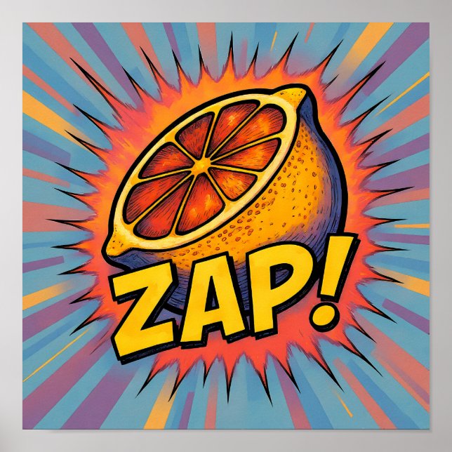 Explosive Pop Art Graphic: Zealous Zapping Zest Poster (Vorne)